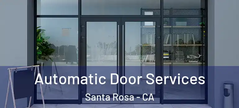  Automatic Door Services Santa Rosa - CA