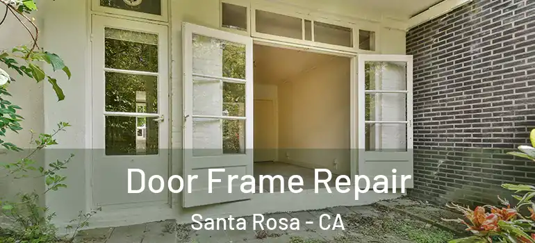  Door Frame Repair Santa Rosa - CA