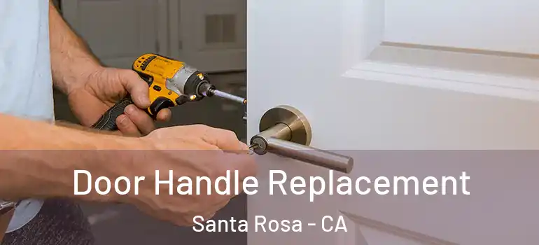  Door Handle Replacement Santa Rosa - CA