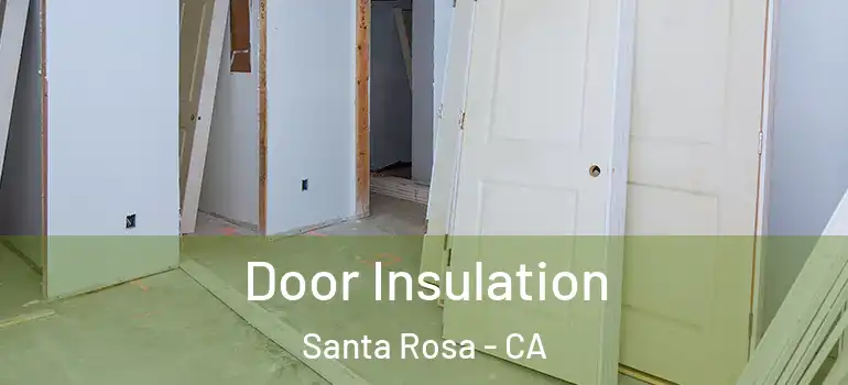  Door Insulation Santa Rosa - CA