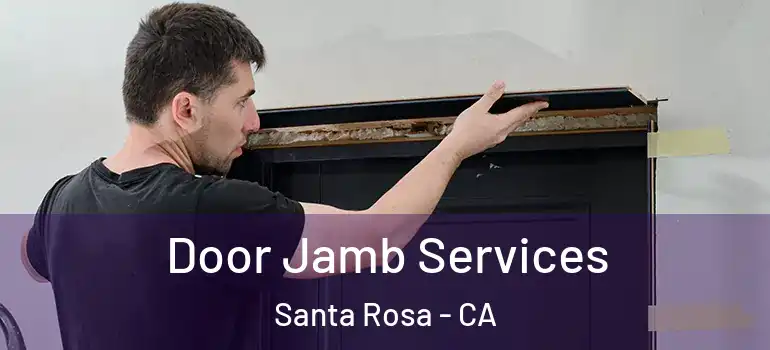  Door Jamb Services Santa Rosa - CA