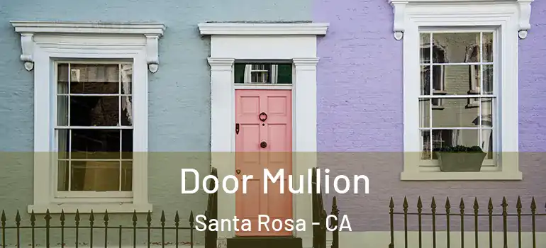  Door Mullion Santa Rosa - CA