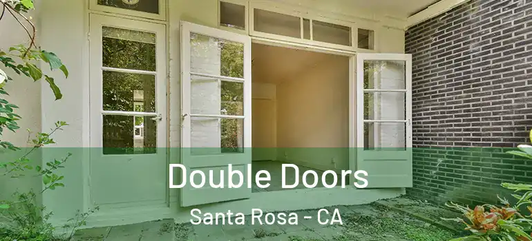  Double Doors Santa Rosa - CA