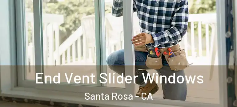  End Vent Slider Windows Santa Rosa - CA