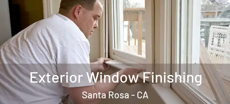  Exterior Window Finishing Santa Rosa - CA
