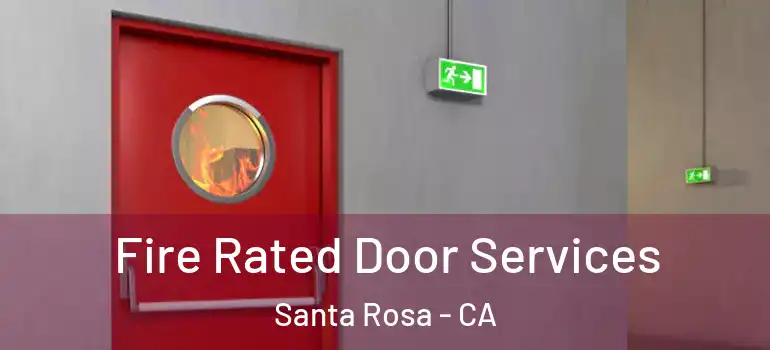  Fire Rated Door Services Santa Rosa - CA