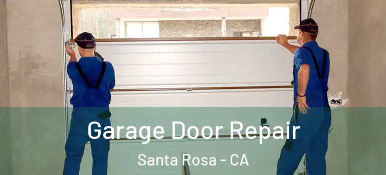  Garage Door Repair Santa Rosa - CA