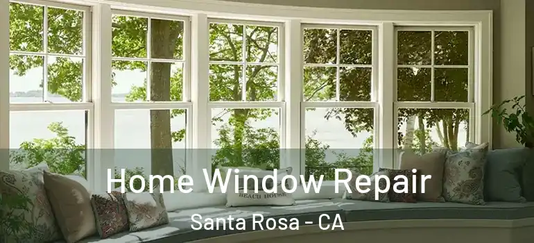  Home Window Repair Santa Rosa - CA