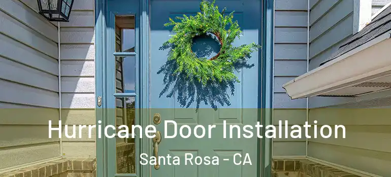  Hurricane Door Installation Santa Rosa - CA