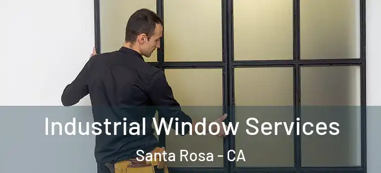  Industrial Window Services Santa Rosa - CA