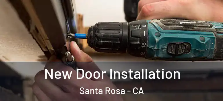  New Door Installation Santa Rosa - CA