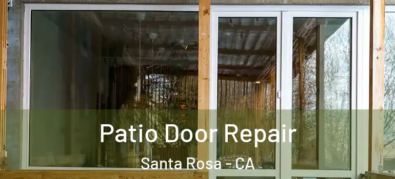  Patio Door Repair Santa Rosa - CA