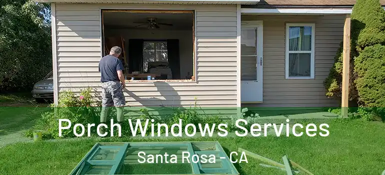  Porch Windows Services Santa Rosa - CA