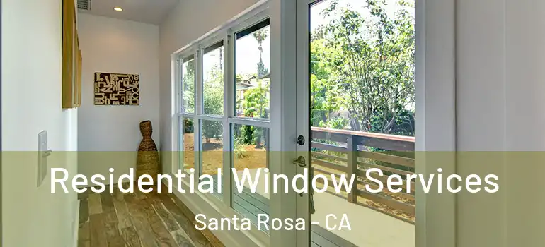  Residential Window Services Santa Rosa - CA