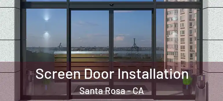  Screen Door Installation Santa Rosa - CA