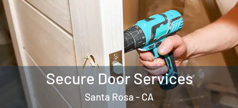  Secure Door Services Santa Rosa - CA