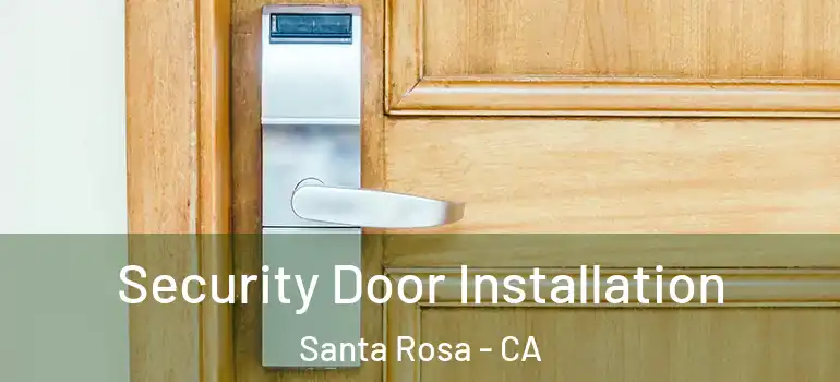  Security Door Installation Santa Rosa - CA