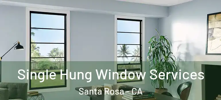  Single Hung Window Services Santa Rosa - CA