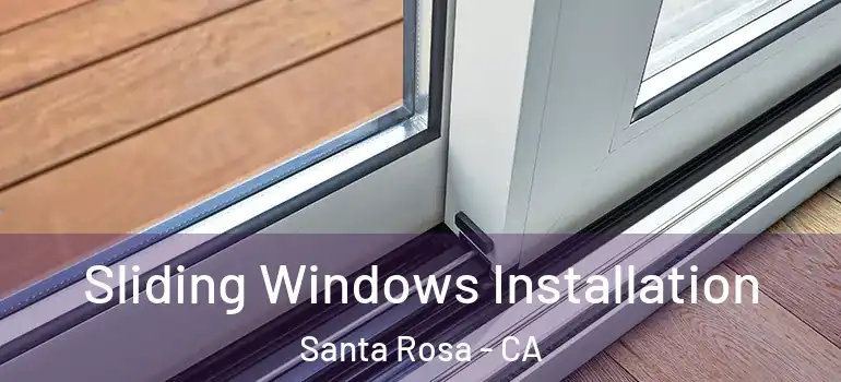  Sliding Windows Installation Santa Rosa - CA
