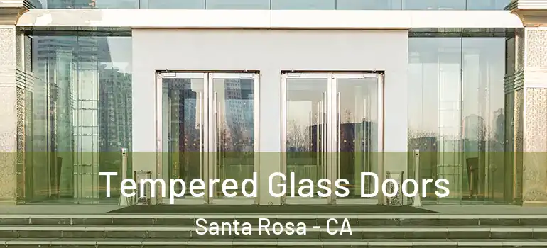  Tempered Glass Doors Santa Rosa - CA