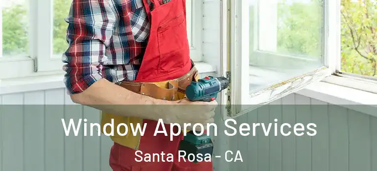  Window Apron Services Santa Rosa - CA