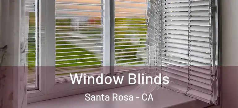  Window Blinds Santa Rosa - CA