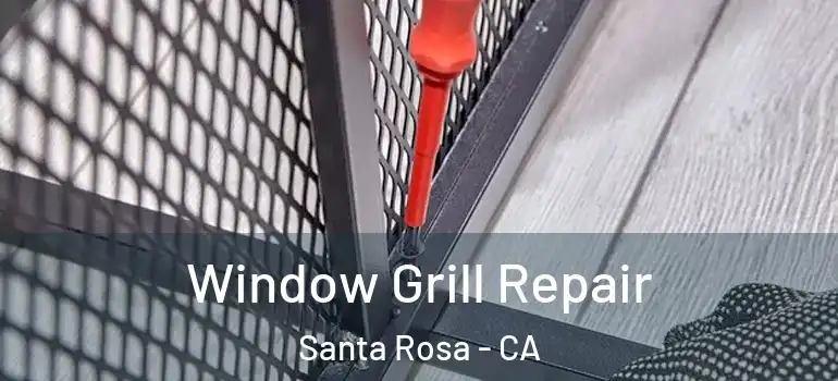  Window Grill Repair Santa Rosa - CA