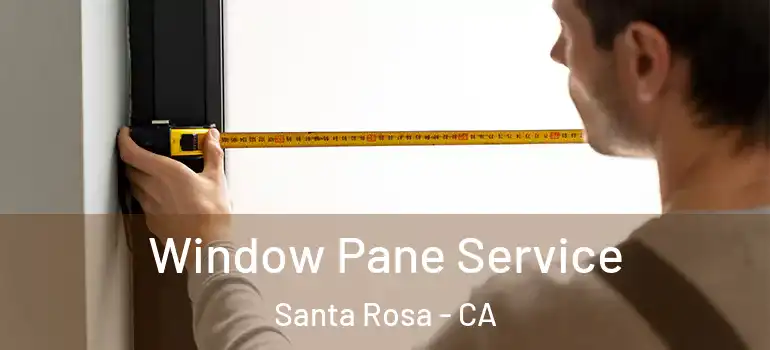  Window Pane Service Santa Rosa - CA