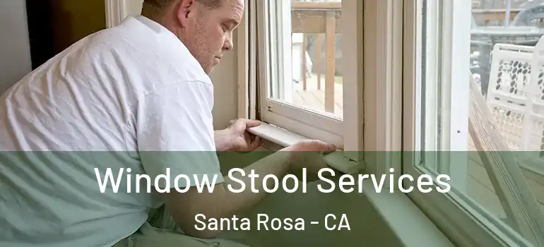  Window Stool Services Santa Rosa - CA