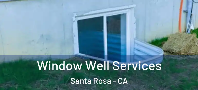  Window Well Services Santa Rosa - CA