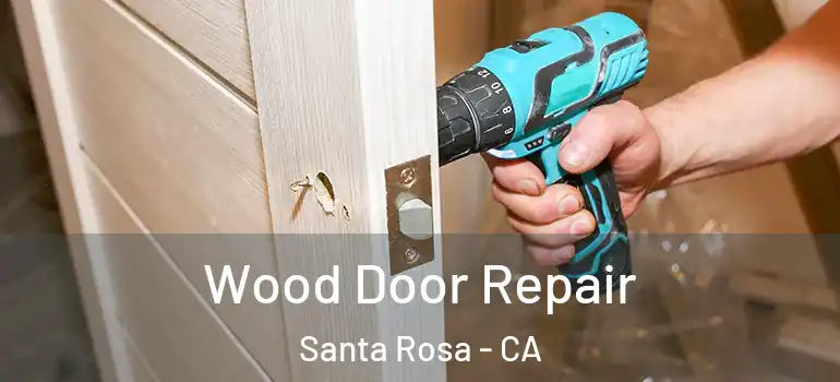  Wood Door Repair Santa Rosa - CA