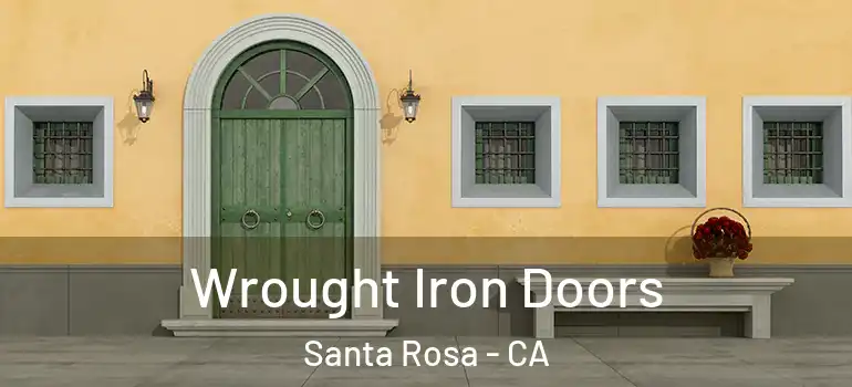  Wrought Iron Doors Santa Rosa - CA